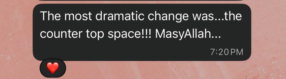 WhatsApp message: 'The most dramatic change was the counter top space!!! MasyAllah'